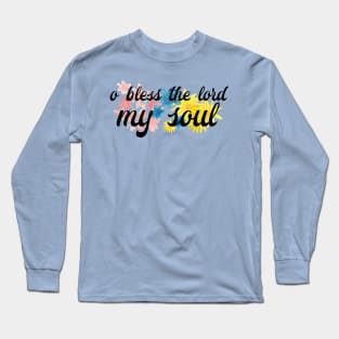 O Bless the Lord my Soul Long Sleeve T-Shirt